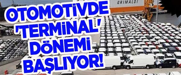 Otomotivde “Terminal” Dönemi Başlıyor Otomotivde “Terminal” Dönemi Başlıyor