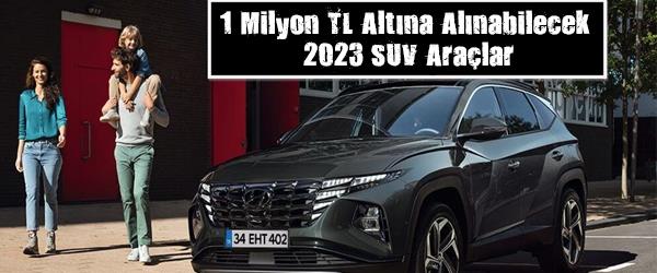1 Milyon TL Altına Alınabilecek 2023 SUV Araçlar 1 Milyon TL Altına Alınabilecek 2023 SUV Araçlar