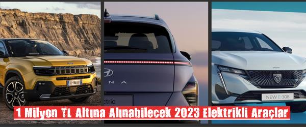 1 Milyon TL Altına Alınabilecek 2023 Elektrikli Araçlar 1 Milyon TL Altına Alınabilecek 2023 Elektrikli Araçlar
