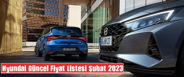 Hyundai Güncel Fiyat Listesi Şubat 2023 Hyundai Güncel Fiyat Listesi Şubat 2023
