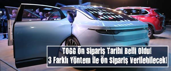 TOGG Ön Sipariş Tarihi Belli Oldu! 3 Farklı Yöntem İle Ön Sipariş Verilebilecek! TOGG Ön Sipariş Tarihi Belli Oldu! 3 Farklı Yöntem İle Ön Sipariş Verilebilecek!