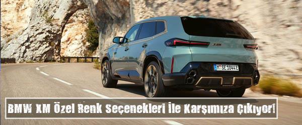 BMW XM Özel Renk Seçenekleri İle Karşımıza Çıkıyor! BMW XM Özel Renk Seçenekleri İle Karşımıza Çıkıyor!