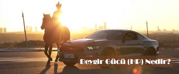 Beygir Gücü (HP) Nedir? Beygir Gücü (HP) Nedir?