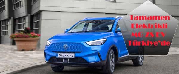 Tamamen Elektrikli MG ZS EV Türkiye’de Tamamen Elektrikli MG ZS EV Türkiye’de