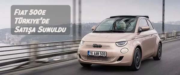 Fiat 500e Türkiye'de Satışa Sunuldu Fiat 500e Türkiye'de Satışa Sunuldu