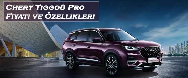 Chery Tiggo8 Pro Fiyatı ve Özellikleri Chery Tiggo8 Pro Fiyatı ve Özellikleri