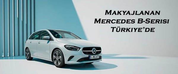 Makyajlanan Mercedes B-Serisi Türkiye’de Makyajlanan Mercedes B-Serisi Türkiye’de