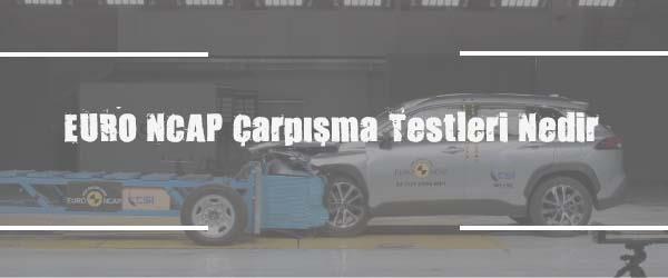 EURO NCAP Çarpışma Testleri Nedir? EURO NCAP Çarpışma Testleri Nedir?