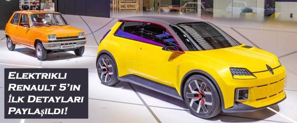 Elektrikli Renault 5’in İlk Detayları Paylaşıldı! Elektrikli Renault 5’in İlk Detayları Paylaşıldı!
