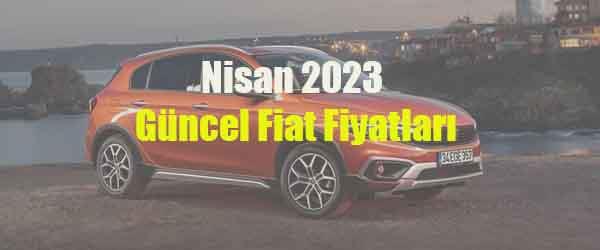 Nisan 2023 Güncel Fiat Fiyatları Nisan 2023 Güncel Fiat Fiyatları