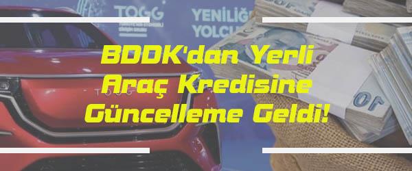 BDDK'dan Yerli Araç Kredisine Güncelleme Geldi! BDDK'dan Yerli Araç Kredisine Güncelleme Geldi!