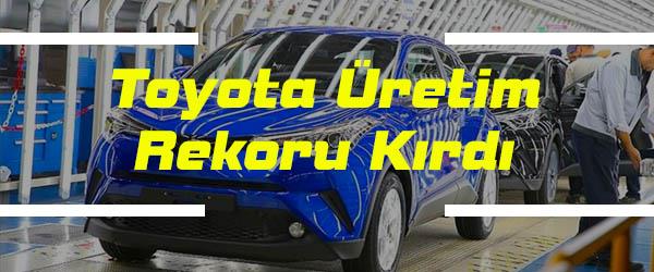 Toyota Üretim Rekoru Kırdı Toyota Üretim Rekoru Kırdı