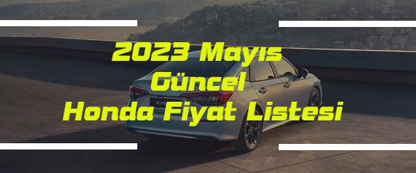 2023 Mayıs Güncel Honda Fiyat Listesi 2023 Mayıs Güncel Honda Fiyat Listesi