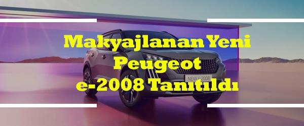 Makyajlanan Yeni Peugeot e-2008 Tanıtıldı Makyajlanan Yeni Peugeot e-2008 Tanıtıldı