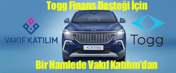 Togg Finans Desteği İçin Bir Hamlede Vakıf Katılım’dan Togg Finans Desteği İçin Bir Hamlede Vakıf Katılım’dan