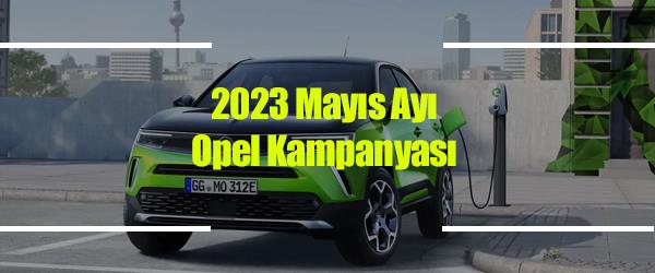 2023 Mayıs Opel Kampanyası 2023 Mayıs Opel Kampanyası