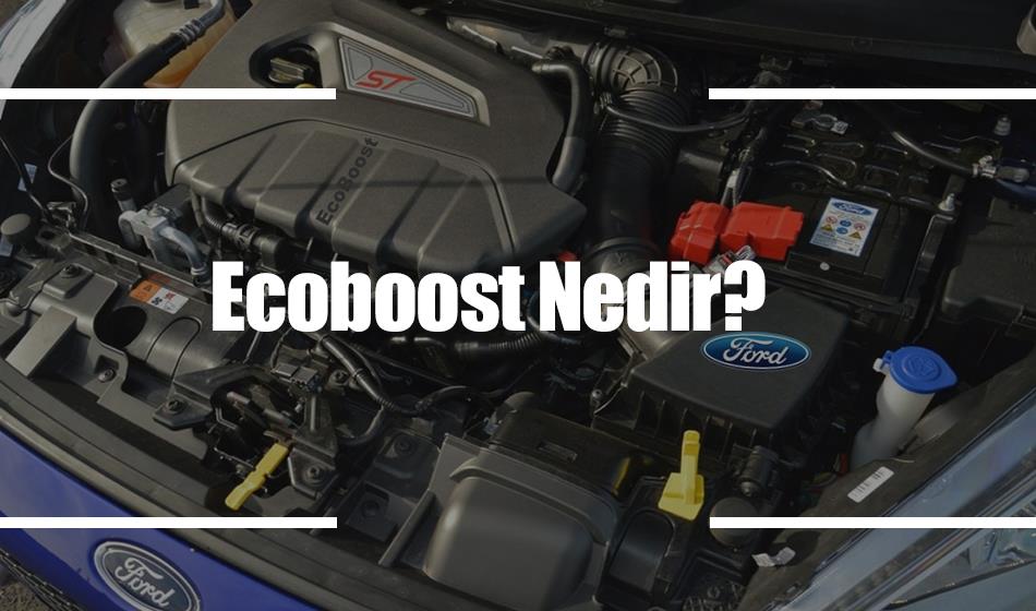 Ecoboost Nedir? Ecoboost Nedir?