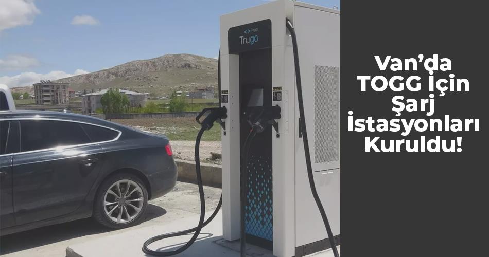 Van'da TOGG İçin Şarj İstasyonları Kuruldu! Van'da TOGG İçin Şarj İstasyonları Kuruldu!