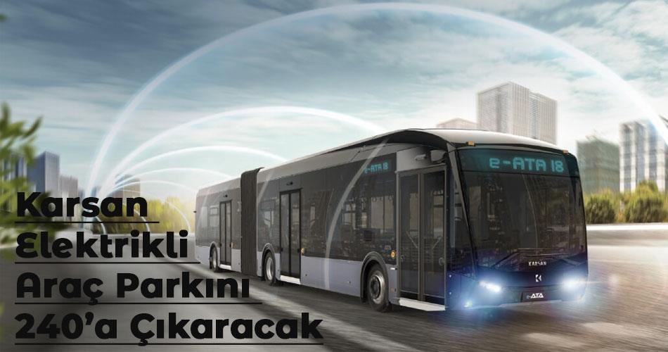 Karsan Elektrikli Araç Parkını 240’a Çıkaracak