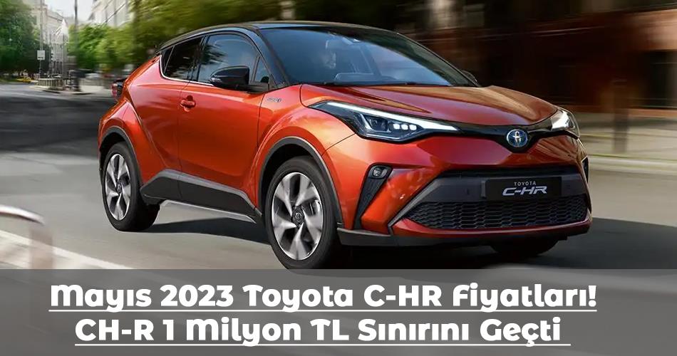 Mayıs 2023 Toyota C-HR Fiyatları! CH-R 1 Milyon TL Sınırını Geçti Mayıs 2023 Toyota C-HR Fiyatları! CH-R 1 Milyon TL Sınırını Geçti