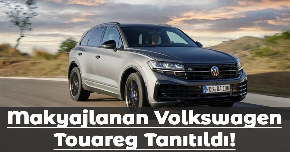 Makyajlanan Volkswagen Touareg Tanıtıldı! Makyajlanan Volkswagen Touareg Tanıtıldı!
