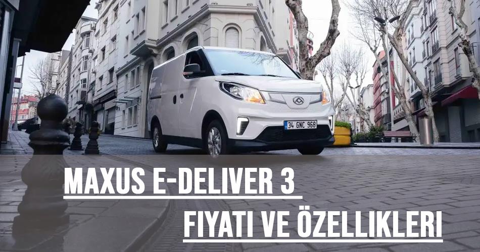 Maxus e-Deliver 3 Fiyatı ve Özellikleri Maxus e-Deliver 3 Fiyatı ve Özellikleri