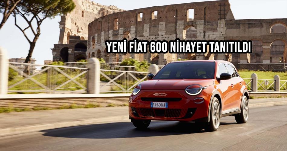 Yeni Fiat 600 Nihayet Tanıtıldı Yeni Fiat 600 Nihayet Tanıtıldı