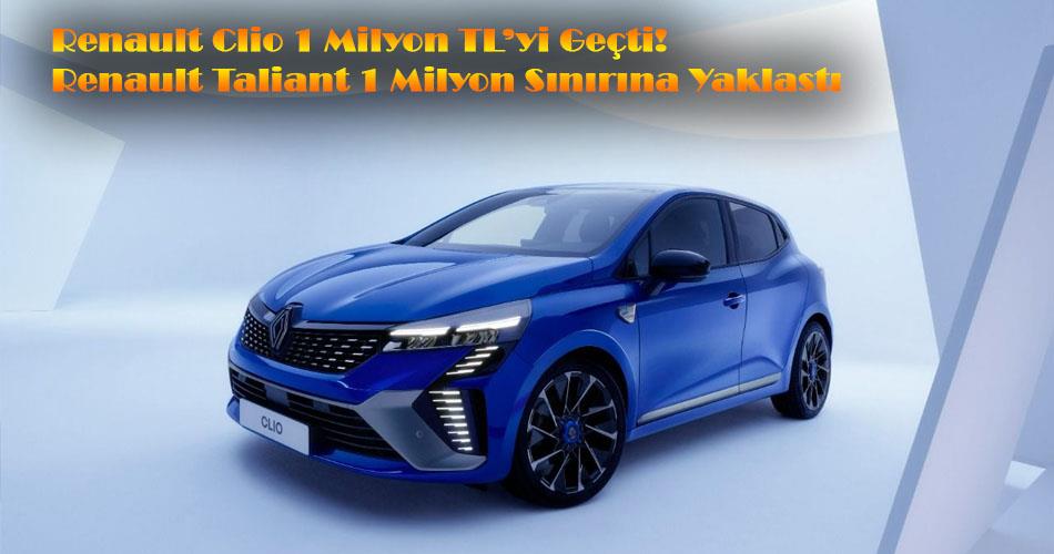 Renault Clio 1 Milyon TL’yi Geçti! Taliant Sınırda Renault Clio 1 Milyon TL’yi Geçti! Taliant Sınırda