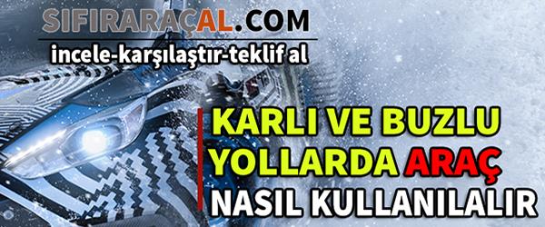 Karlı ve Buzlu Yollarda Araç Nasıl Kullanılır? Karlı ve Buzlu Yollarda Araç Nasıl Kullanılır?