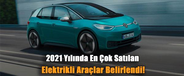 2021 Yılının En Çok Satan Elektrikli Araçları 2021 Yılının En Çok Satan Elektrikli Araçları