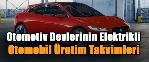 Otomotiv Devlerinin Elektrikli Araç Takvimleri Otomotiv Devlerinin Elektrikli Araç Takvimleri