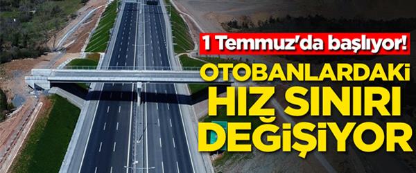 Yeni Hız Sınırı Uygulaması 1 Temmuz'da Başladı Yeni Hız Sınırı Uygulaması 1 Temmuz'da Başladı