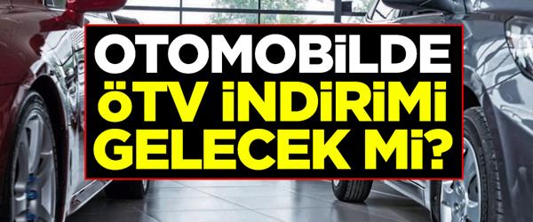 Otomobilde ÖTV İndirimi Gelecek Mi? Otomobilde ÖTV İndirimi Gelecek Mi?